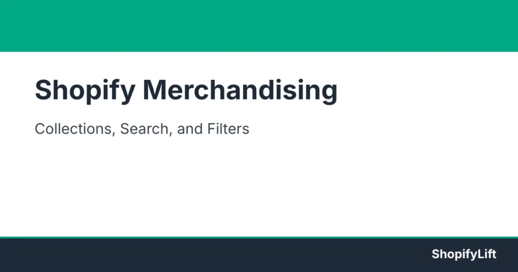 Shopify Merchandising Strategy: Collections, Search, and Filters That Drive Sales Featured graphic for the article Shopify Merchandising Strategy: Collections, Search, and Filters That Drive Sales