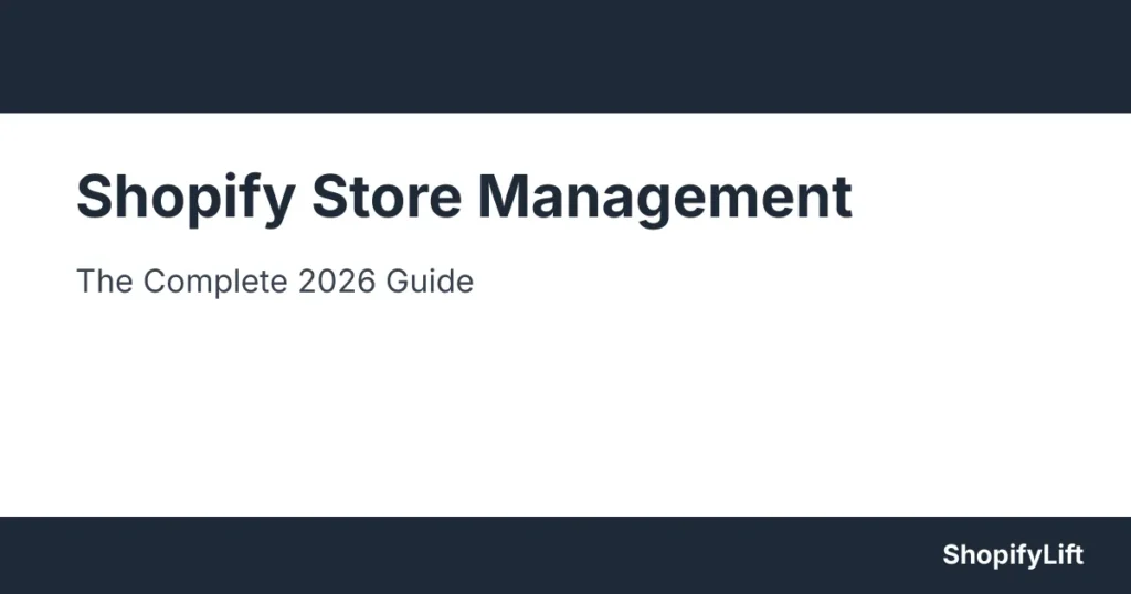 Shopify Store Management: The Complete Guide to Ongoing Operations, Updates, and Technical Support in 2026 Featured graphic for the article Shopify Store Management: The Complete Guide to Ongoing Operations, Updates, and Technical Support in 2026