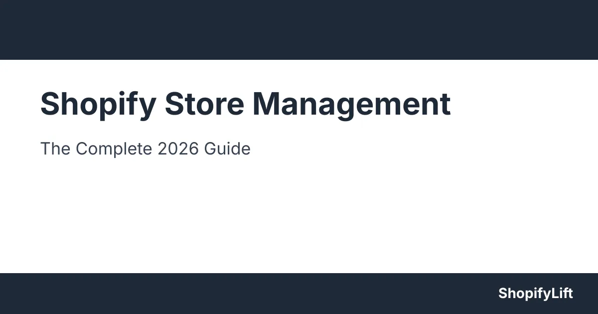 Shopify Store Management: The Complete Guide to Ongoing Operations, Updates, and Technical Support in 2026 Featured graphic for the article Shopify Store Management: The Complete Guide to Ongoing Operations, Updates, and Technical Support in 2026