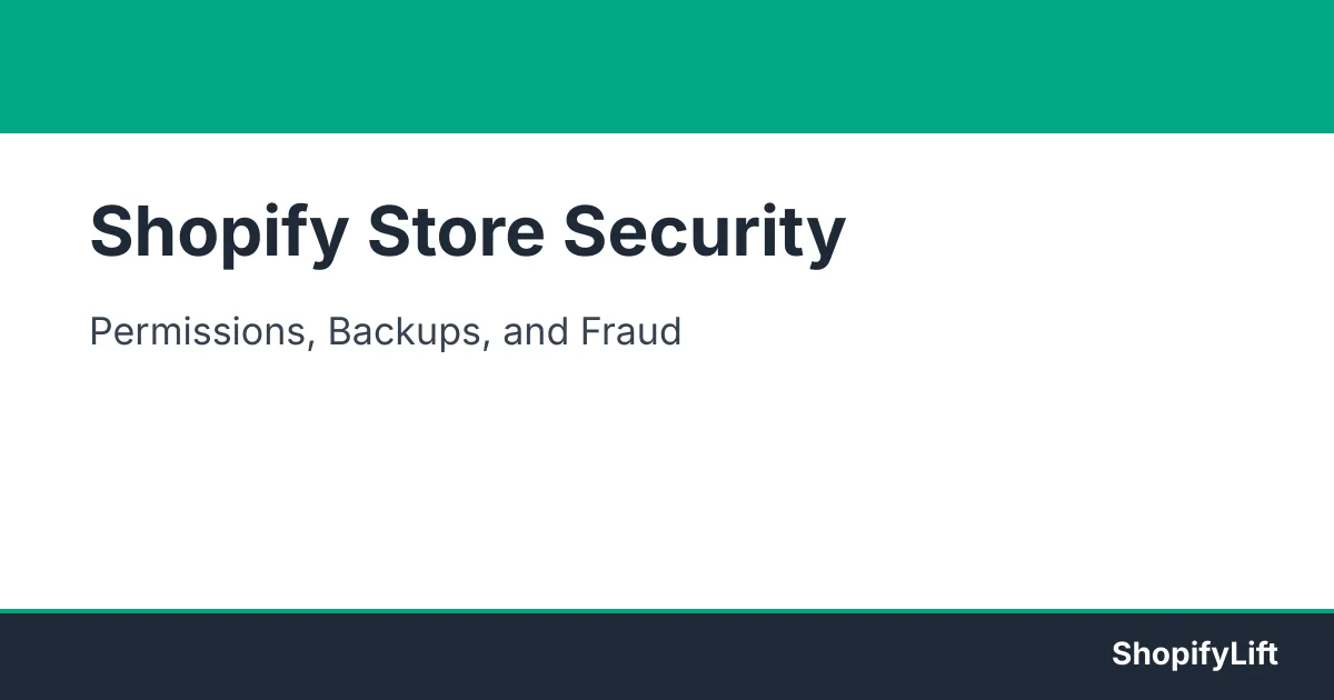 Featured graphic for the article Shopify Store Security: Staff Permissions, Data Backups, and Fraud Prevention