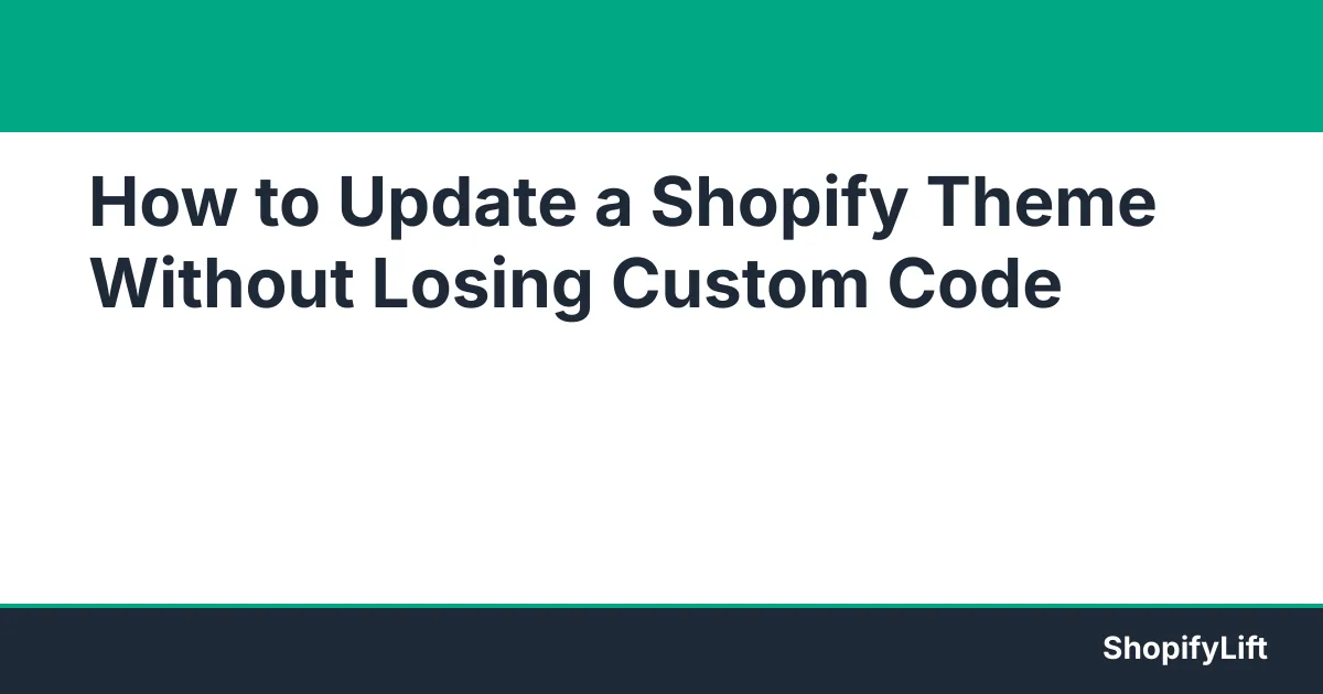 How to Update Your Shopify Theme Without Losing Custom Code Featured graphic for the article How to Update Your Shopify Theme Without Losing Custom Code