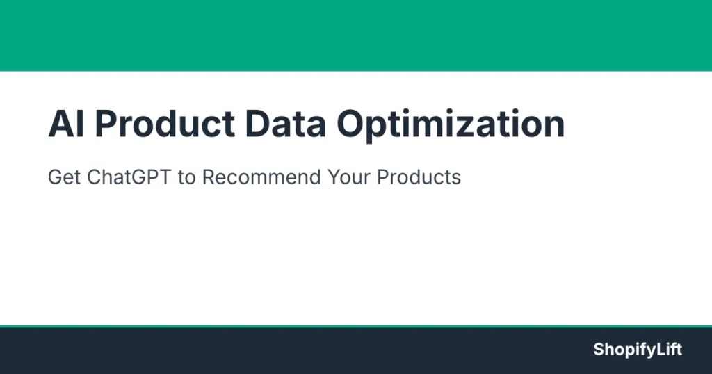 AI Product Data Optimization: How to Get Your Shopify Products Discovered by ChatGPT and AI Shopping Assistants Featured graphic for the article AI Product Data Optimization: How to Get Your Shopify Products Discovered by ChatGPT and AI Shopping Assistants