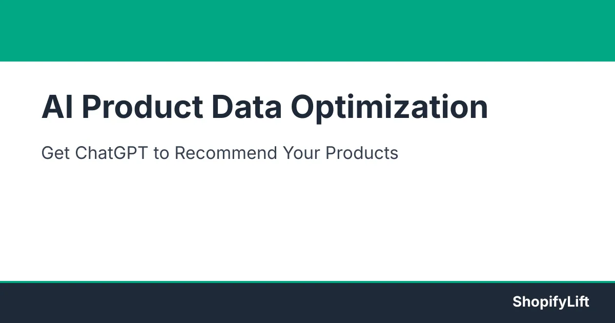 AI Product Data Optimization: How to Get Your Shopify Products Discovered by ChatGPT and AI Shopping Assistants Featured graphic for the article AI Product Data Optimization: How to Get Your Shopify Products Discovered by ChatGPT and AI Shopping Assistants